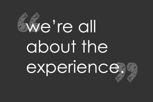 we're all about the experience